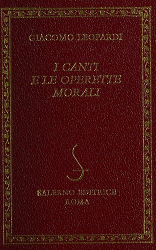 Giacomo Leopardi: I canti e le operette morali (Italian language, 1994, Salerno)