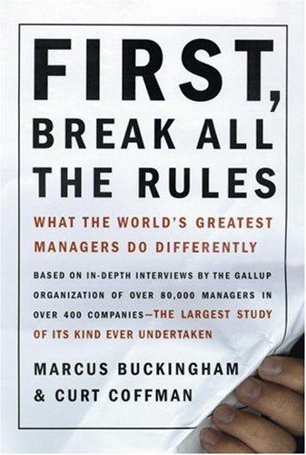 Marcus Buckingham, Curt Coffman: First Break all the rules - what the world's greatest managers do differently (1999, Simon and Schuster)