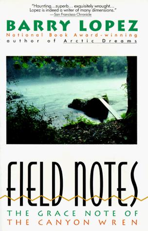 Barry Lopez: Field Notes (1995, Harper Perennial)