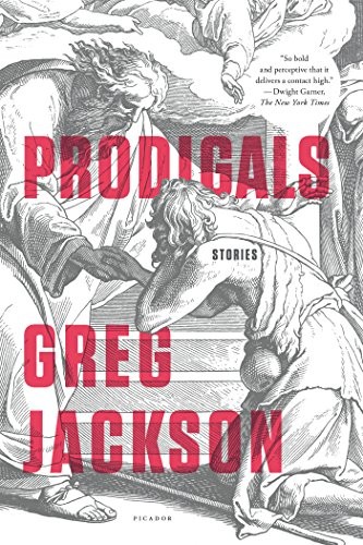 Greg Jackson: Prodigals (Paperback, 2017, Picador)