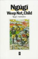 Ngũgĩ wa Thiongʼo: Weep not, child (1987, Heinemann Educational)