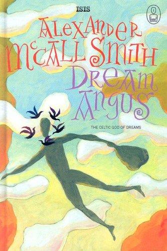 Alexander McCall Smith: Dream Angus (Hardcover, 2007, ISIS Large Print Books)