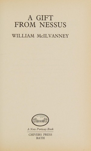 William McIlvanney: A gift from Nessus (1987, Chivers Press)