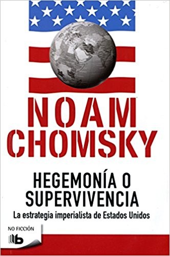 Noam Chomsky: Hegemonía o supervivencia (Spanish language, 2005, Byblos)