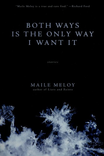 Maile Meloy: Both ways is the only way I want it (2009, Riverhead Books)