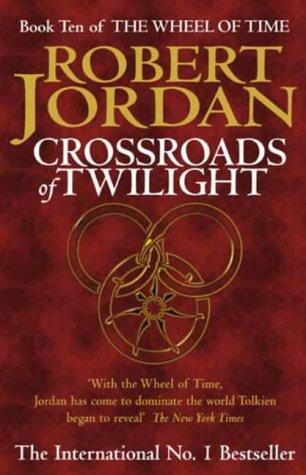 Robert Jordan: Crossroads of Twilight (The Wheel of Time, Book 10) (Paperback, 2003, Orbit)