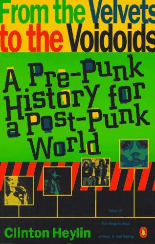 Clinton Heylin: From the velvets to the voidoids (1993, Penguin Books)