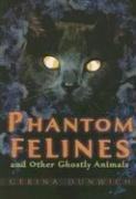 Gerina Dunwich: Phantom Felines And Other Ghostly Animals (Paperback, 2006, Citadel)