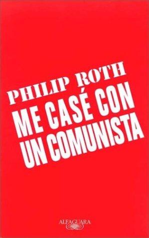 Philip Roth: Me Case Con Un Comunista (Paperback, Spanish language, 2001, Alfaguara)