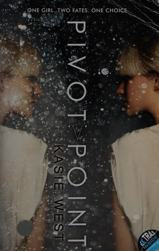 Kasie West: Pivot point (2013, HarperTeen)