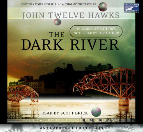 Scott Brick, John Twelve Hawks: The Dark River (AudiobookFormat, 2007, Random House Audio Publishing Group)