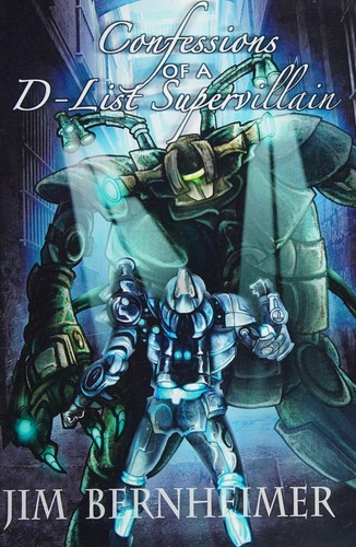 Jim Bernheimer: Confessions of a D-list supervillain (2011, CreateSpace Independent Publishing Platform)