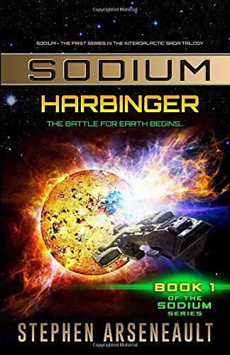 Stephen Arseneault: SODIUM Harbinger (Paperback, 2017, CreateSpace Independent Publishing Platform)