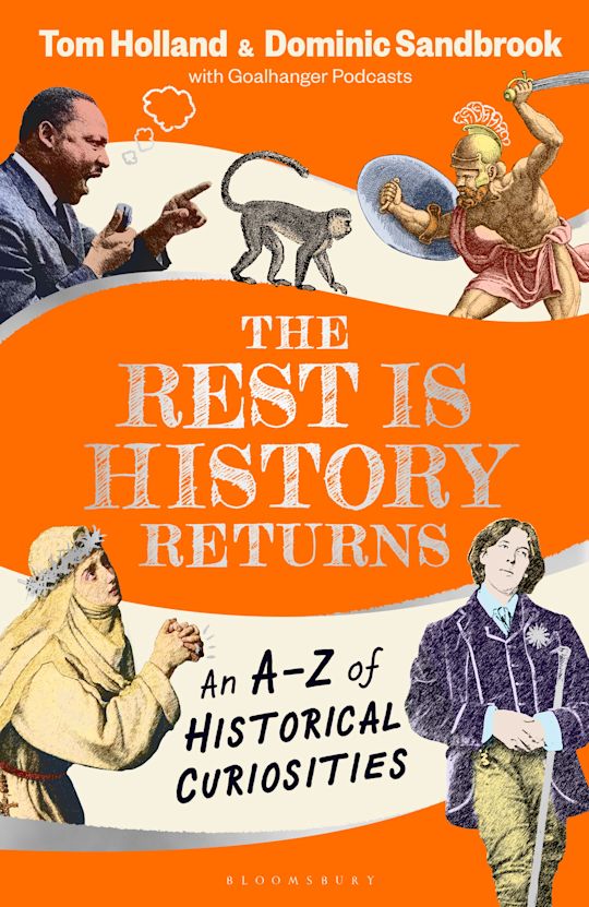 Dominic Sandbrook, Tom Holland: The Rest is History Returns (Hardcover, 2024, Bloomsbury Publishing)