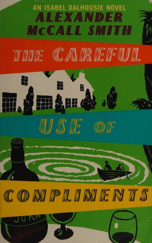 Alexander McCall Smith: The careful use of compliments (2008, Abacus)