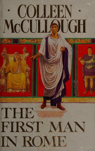 Colleen McCullough: The First Man in Rome (1990, Century)