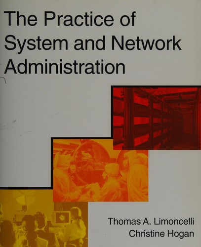 Tom Limoncelli, Thomas A. Limoncelli, Christine Hogan: The practice of system and network administration (2002, Addison-Wesley)