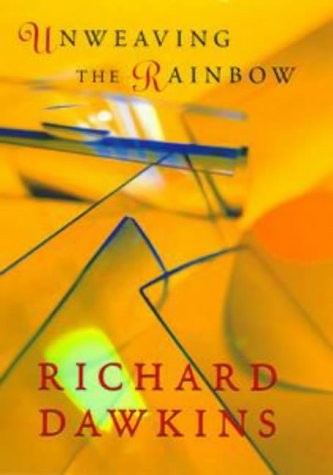 Richard Dawkins: Unweaving the Rainbow (Hardcover, 1998, Allen Lane, The Penguin Press)