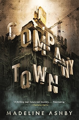 Madeline Ashby: Company Town (Paperback, 2017, Tor Books)
