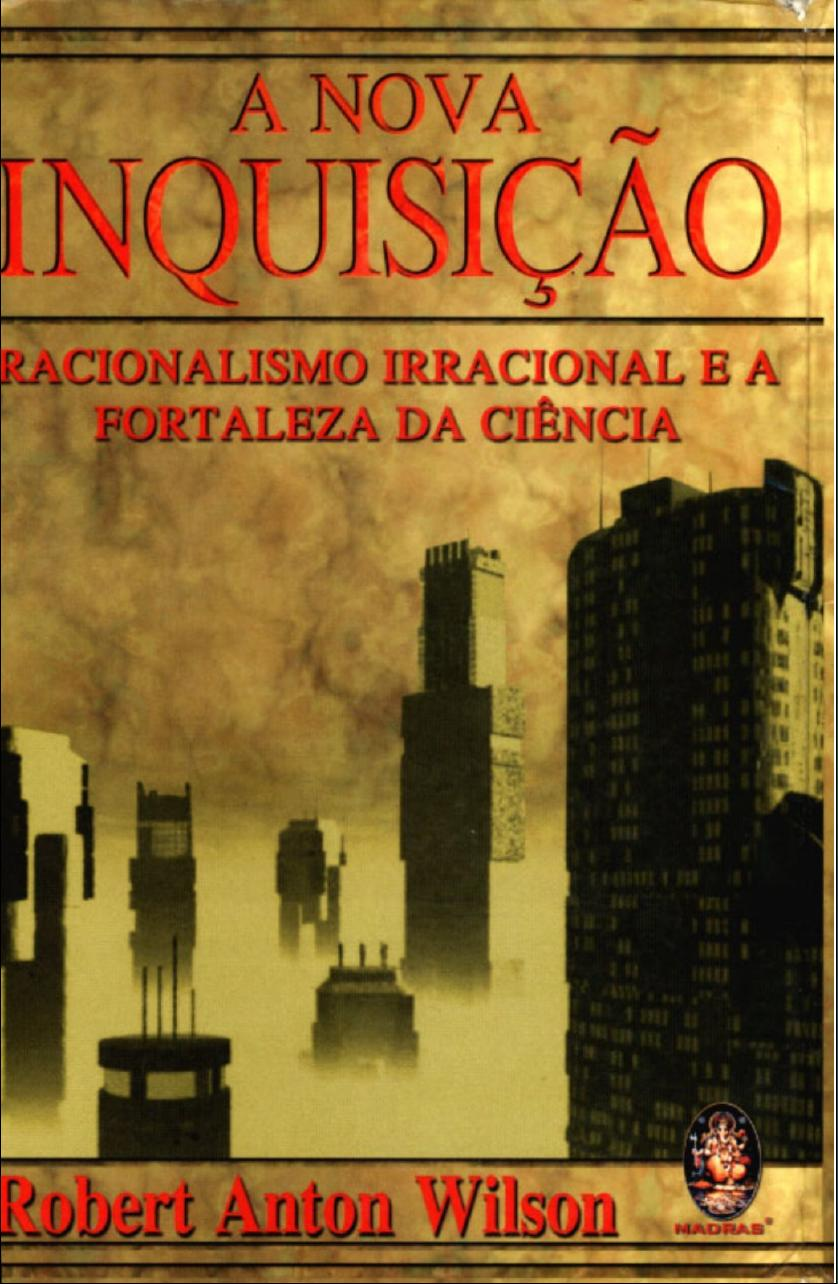 Robert Anton Wilson: A Nova Inquisição (Português language, 2004, Madras)