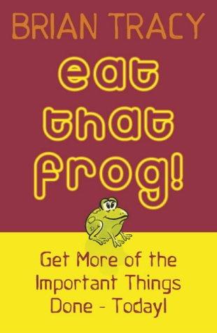 Brian Tracy: Eat That Frog! (Paperback, 2004, Hodder & Stoughton Ltd)
