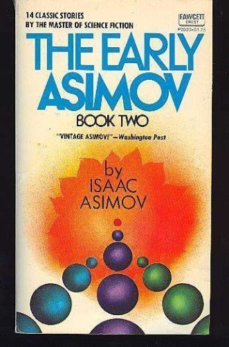 Isaac Asimov: The Early Asimov, Book 2 (Paperback, 1974, Fawcett, Fawcett Crest)