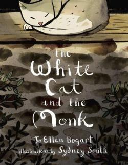 Jo Ellen Bogart: The White Cat and the Monk: A Retelling of the Poem "Pangur Ban"