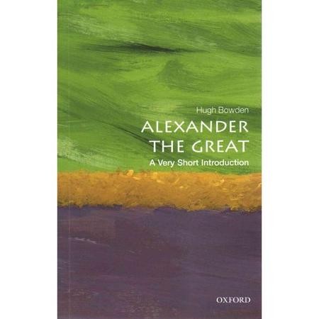 Hugh Bowden: Alexander the Great : a very short introduction (2014, Oxford University Press)