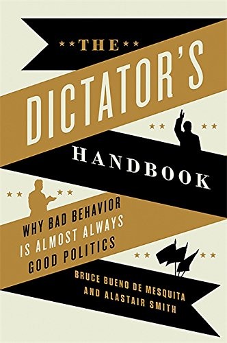 Bruce Bueno de Mesquita, Alastair Smith: The Dictator's Handbook (Paperback, 2012, PublicAffairs)