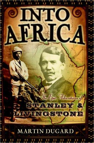 Martin Dugard: Into Africa (2003, Doubleday)