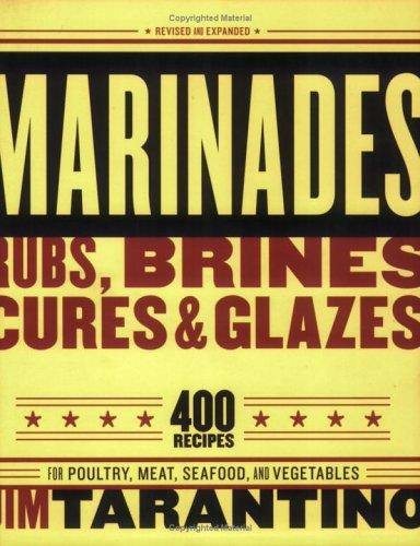 Jim Tarantino: Marinades, Rubs, Brines, Cures, & Glazes (Paperback, 2006, Ten Speed Press)