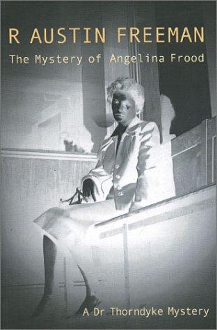 R. Austin Freeman: The Mystery of Angelina Frood (Paperback, 2001, House of Stratus)