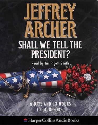 Jeffrey Archer: Shall We Tell The President? (AudiobookFormat, 2000, Trafalgar Square Computer & Audio)