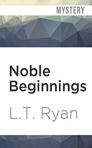 L.T. Ryan, Dennis Holland: Noble Beginnings (AudiobookFormat, 2021, Audible Studios on Brilliance Audio)