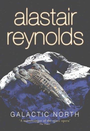 Alastair Reynolds: Galactic North (Gollancz) (Hardcover, 2006, Gollancz)