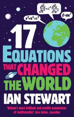 Ian Stewart: Seventeen Equations That Changed The World (2013, Profile Books Ltd)