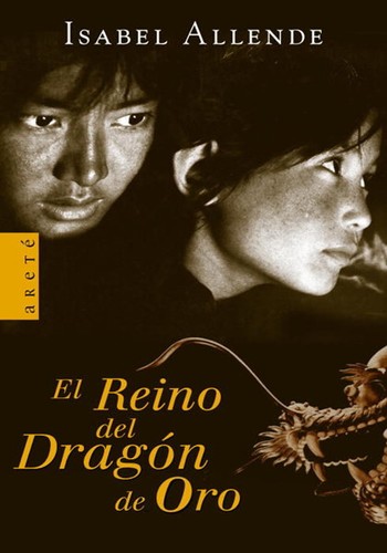 Isabel Allende: El reino del dragón de oro (Hardcover, Spanish language, 2004, Plaza & Janes Editores, S.A. (areté))