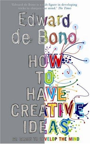 Edward de Bono: How to Have Creative Ideas (Paperback, 2008, Vermilion)