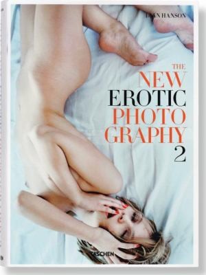 Dian Hanson: The New Erotic Photography (2012, Taschen, TASCHEN)