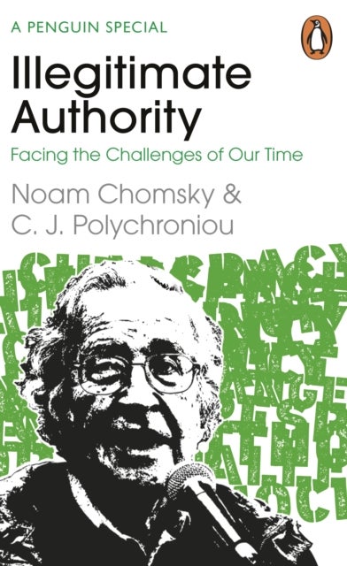 Noam Chomsky, C. J. Polychroniou: Illegitimate Authority (2023, Penguin Books, Limited)