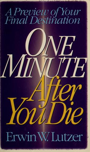 Erwin W. Lutzer: One minute after you die (1997, Moody Publishers)