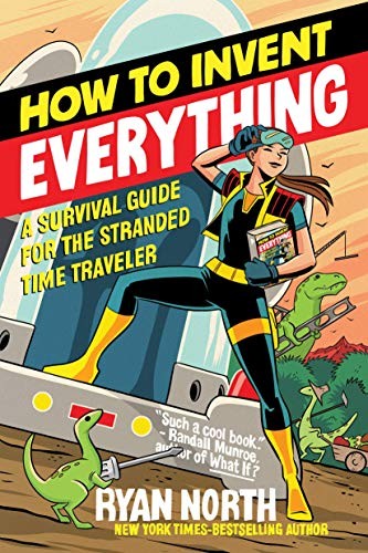 Ryan North: How to Invent Everything (Paperback, 2019, Riverhead Books)