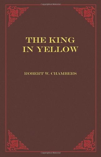 Robert W. Chambers: The King In Yellow (2010, Rebel Satori Press)