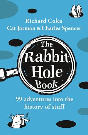 Cat Jarman, Richard Coles, Charles Spencer: Rabbit Hole Book (Hardcover, 2024, Penguin Books, Limited)