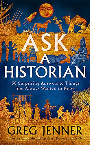 Greg Jenner: Ask a Historian (2021, Orion Publishing Group, Limited)