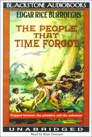 Edgar Rice Burroughs: The People That Time Forgot (AudiobookFormat, 1999, Blackstone Audiobooks)