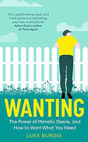 Luke Burgis: Wanting (Paperback, 2021, Swift Press)