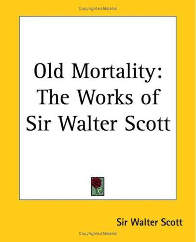 Sir Walter Scott: Old Mortality (Paperback, 2004, Kessinger Publishing)