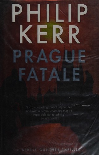 Philip Kerr: The Prague fatale (2011, Quercus)