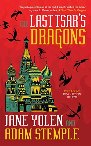 Jane Yolen, Adam Stemple: The Last Tsar's Dragons (Paperback, 2019, Tachyon Publications)